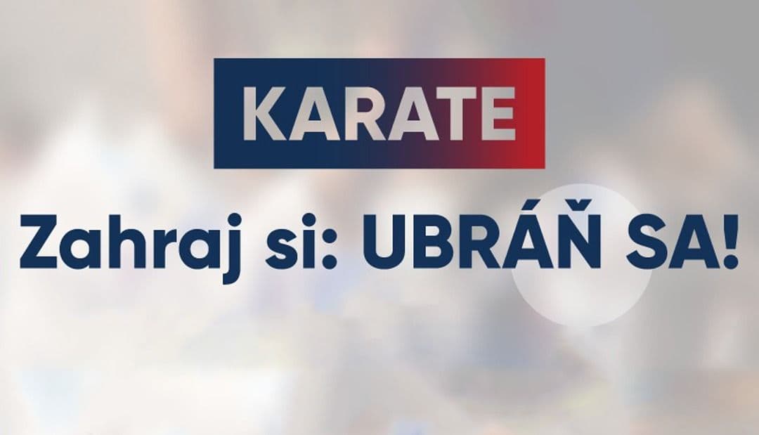 Pozývame vás na bezplatný online webinár KARATE – Zahraj si: UBRÁŇ SA!