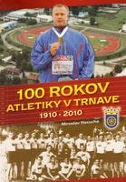 100 rokov atletiky v Trnave 1910 - 2010